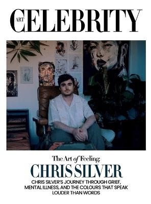 Chris Silver: The Art of Feeling - Art Celebrity Editorial - cover