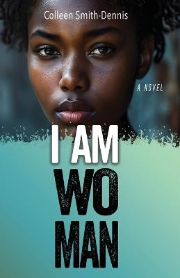 I Am Woman - Colleen Smith-Dennis - cover