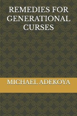Remedies for Generational Curses - Michael Adekoya - cover