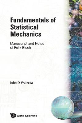Fundamentals Of Statistical Mechanics: Manuscript And Notes Of Felix Bloch - John Dirk Walecka - cover