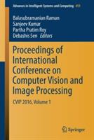 Proceedings of International Conference on Computer Vision and Image Processing: CVIP 2016, Volume 1 - cover