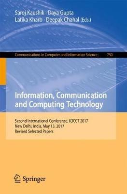 Information, Communication and Computing Technology: Second International Conference, ICICCT 2017, New Delhi, India, May 13, 2017, Revised Selected Papers - cover