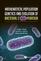 Mathematical Population Genetics And Evolution Of Bacterial Cooperation - Volker Hosel,Christina Kuttler,Johannes Muller - cover