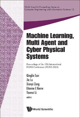 Machine Learning, Multi Agent And Cyber Physical Systems - Proceedings Of The 15th International Flins Conference (Flins 2022) - cover