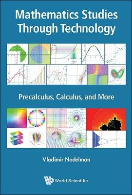 Mathematics Studies Through Technology: Precalculus, Calculus, And More - Vladimir Nodelman - cover