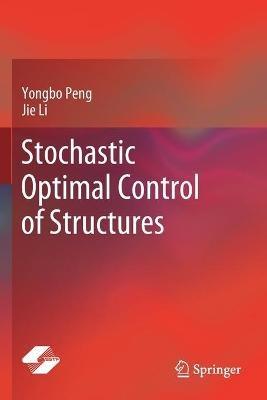 Stochastic Optimal Control of Structures - Yongbo Peng,Jie Li - cover