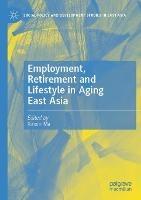 Employment, Retirement and Lifestyle in Aging East Asia - cover