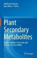 Plant Secondary Metabolites: Physico-Chemical Properties and Therapeutic Applications - cover