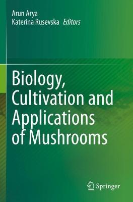 Biology, Cultivation and Applications of Mushrooms - cover