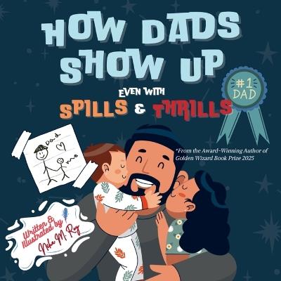 How Dads Show Up-Even with Spills & Thrill - Neha Moghe Roy - cover