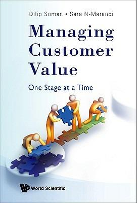 Managing Customer Value: One Stage At A Time - Dilip Soman,Sara N-marandi - cover