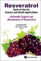 Resveratrol: State-of-the-art Science And Health Applications - Actionable Targets And Mechanisms Of Resveratrol - cover