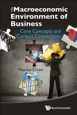 Macroeconomic Environment Of Business, The: Core Concepts And Curious Connections - Maurice D Levi - cover