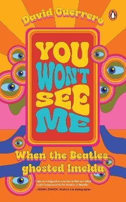 You Won't See Me: When The Beatles Ghosted Imelda - David Guerrero - cover
