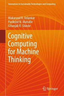 Cognitive Computing for Machine Thinking - Makarand R. Velankar,Parikshit N. Mahalle,Gitanjali R. Shinde - cover