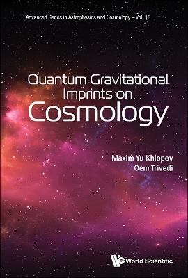 Quantum Gravitational Imprints On Cosmology - Maxim Yu Khlopov,Oem Trivedi - cover