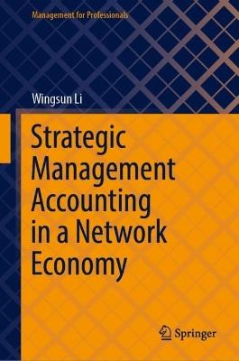 Strategic Management Accounting in a Network Economy - Wingsun Li - cover