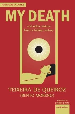 My Death: And Other Visions from a Fading Century - Francisco Teixeira De Queiroz - cover
