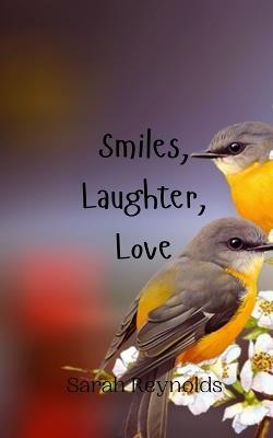 Smiles, Laughter, Love - Sarah Reynolds - cover
