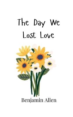 The Day We Lost Love - Benjamin Allen - cover