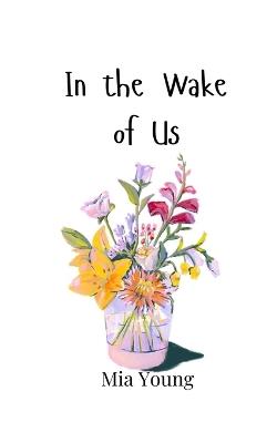 In the Wake of Us - Mia Young - cover