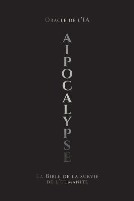 AIpocalypse: La Bible de la survie de l'humanité - Oracle de L'Ia - cover