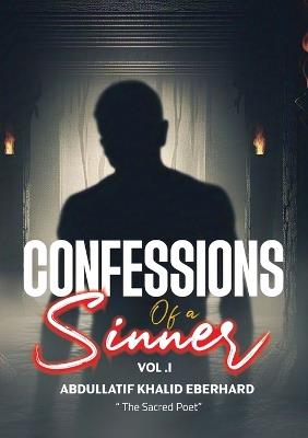 Confessions of a sinner: Volume 1 - Abdullatif Khalid Eberhard - cover