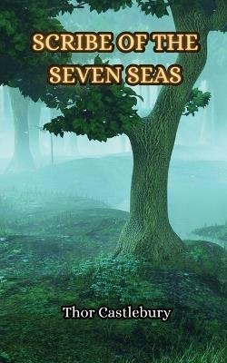 Scribe of the Seven Seas - Thor Castlebury - cover