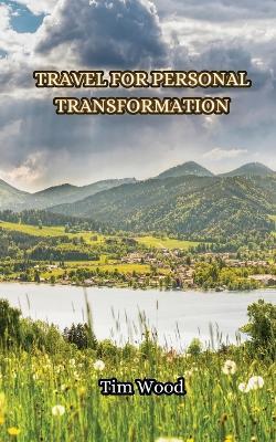 Travel for Personal Transformation - Tim Wood - cover