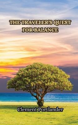 The Traveler's Quest for Balance - Clement Portlander - cover
