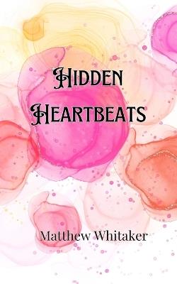 Hidden Heartbeats - Matthew Whitaker - cover