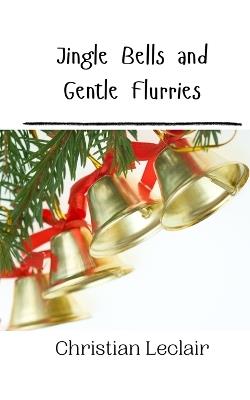 Jingle Bells and Gentle Flurries - Christian LeClair - cover