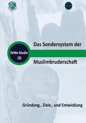 Das Sondersystem der Muslimbruderschaft Gründung.. Ziele.. und Entwicklung - Trends Research - cover
