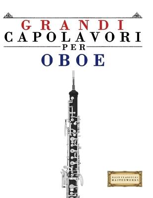 Grandi Capolavori per Oboe: Pezzi facili di Bach, Beethoven, Brahms, Handel, Haydn, Mozart, Schubert, Tchaikovsky, Vivaldi e Wagner - E C Masterworks - cover