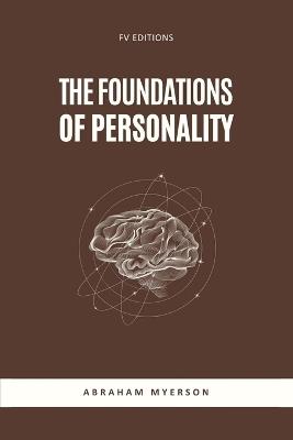 The Foundations of Personality: Easy-to-Read Layout - Abraham Myerson - cover
