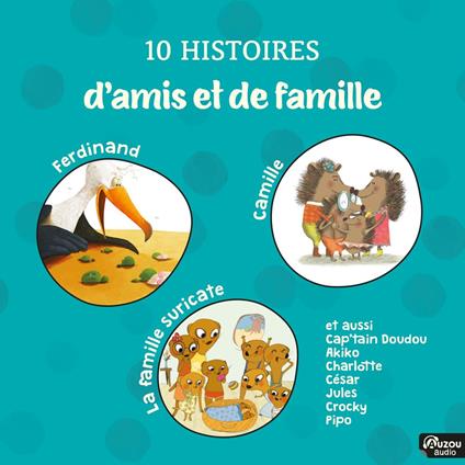 10 Histoires d'amis et de famille