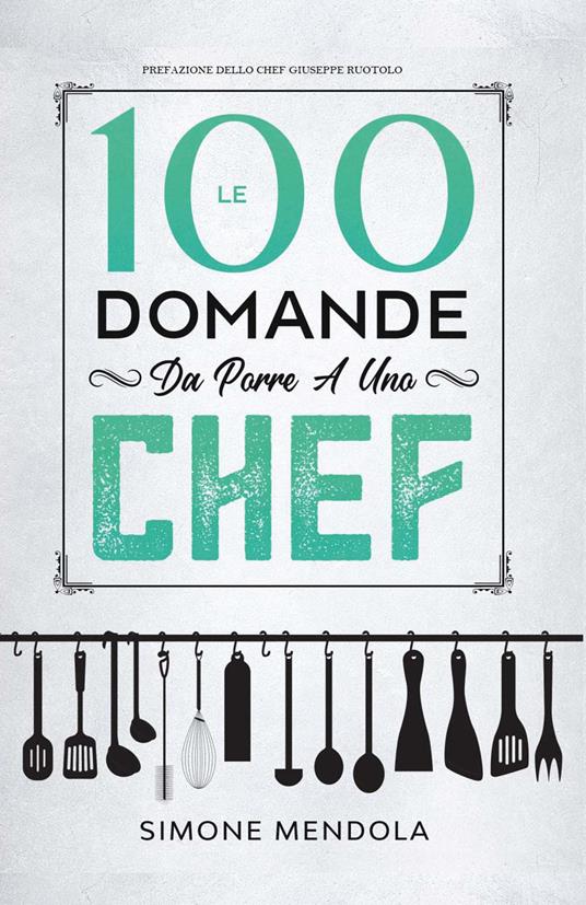 Le 100 domande da porre a uno chef - Simone Mendola - copertina