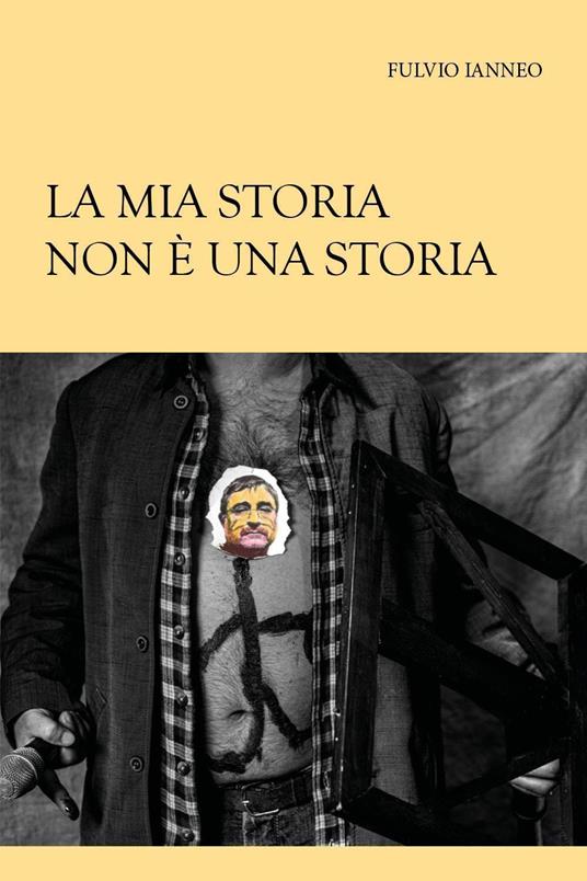 La mia storia non è una storia - Fulvio Ianneo - copertina