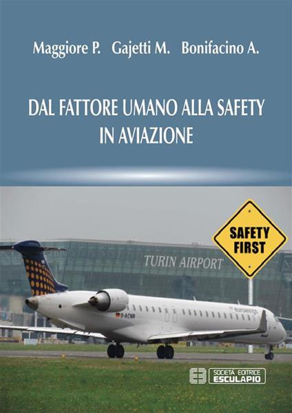Dal fattore umano alla safety in aviazione - Alberto Bonifacino,Marco Gajetti,Paolo Maggiore - ebook