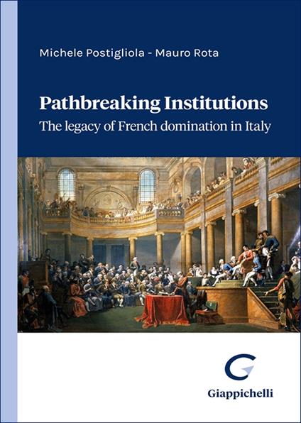 Pathbreaking institutions. The legacy of French domination in Italy - Michele Postigliola,Mauro Rota - copertina