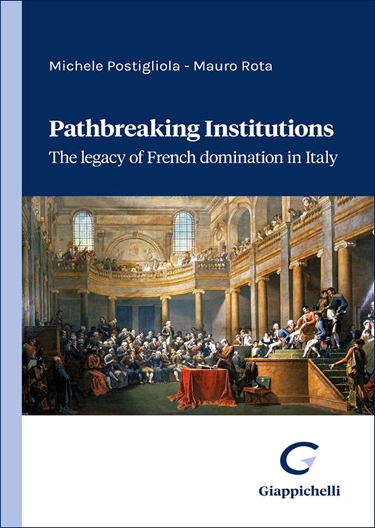 Pathbreaking institutions. The legacy of French domination in Italy - Michele Postigliola,Mauro Rota - copertina
