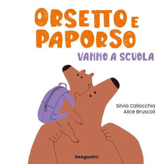 Orsetto e Paporso vanno a scuola. Ediz. a colori - Silvia Callocchia - copertina