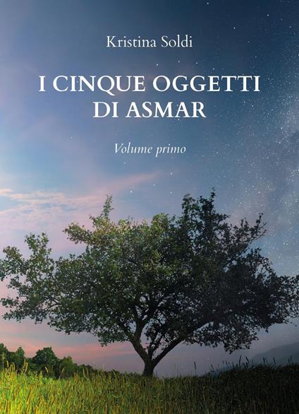 I cinque oggetti di Asmar. Vol. 1 - Kristina Soldi - copertina