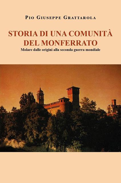 Storia di una comunità del Monferrato - Pio Giuseppe Grattarola - copertina