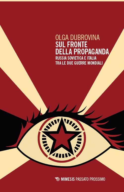 Sul fronte della propaganda. Russia sovietica e Italia tra le due guerre mondiali - Olga Dubrovina - copertina