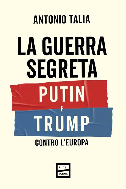 La guerra segreta. Putin e Trump contro l'Europa - Antonio Talia - ebook