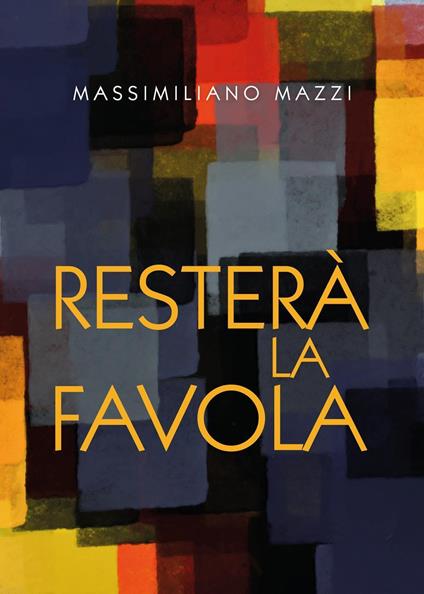 Resterà la favola - Massimiliano Mazzi - copertina