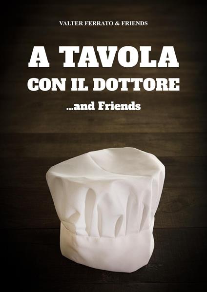 A tavola con il dottore... and friends - Valter Ferrato & friends - copertina