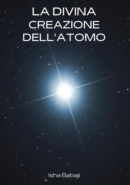 La divina creazione dell'atomo - Isha Babaji - copertina