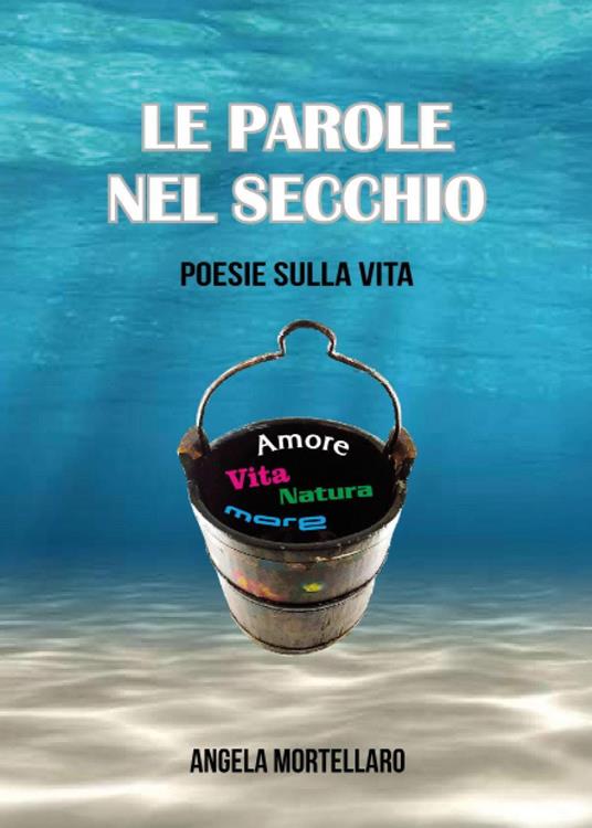 Le parole nel secchio - Angela Mortellaro - copertina